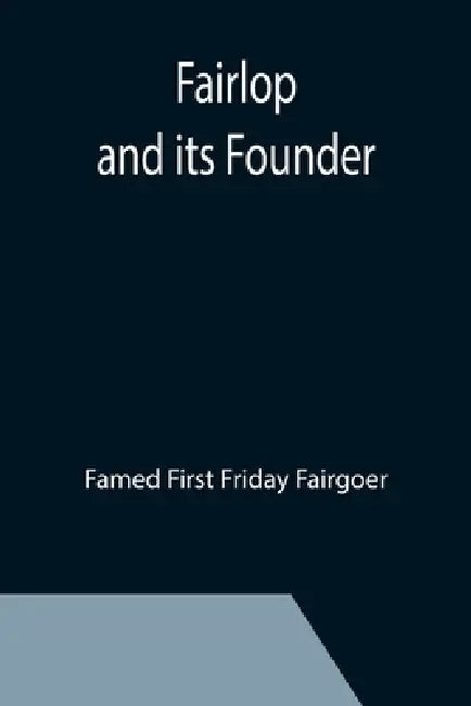 Fairlop and its Founder by Famed First Friday Fairgoer