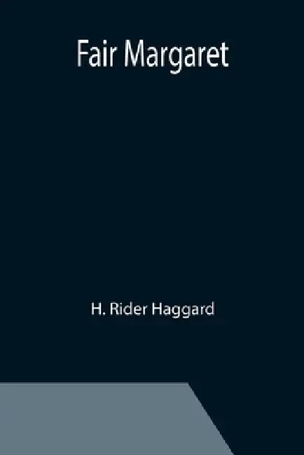 Fair Margaret by H. Rider Haggard