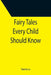Fairy Tales Every Child Should Know by Various