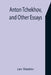 Anton Tchekhov, and Other Essays by Lev Shestov