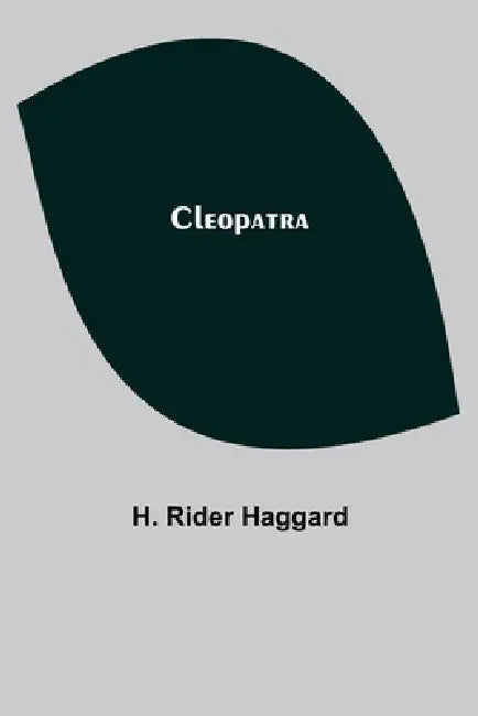 Cleopatra by H. Rider Haggard