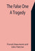 The False One: A Tragedy by Francis Beaumont, John Fletcher