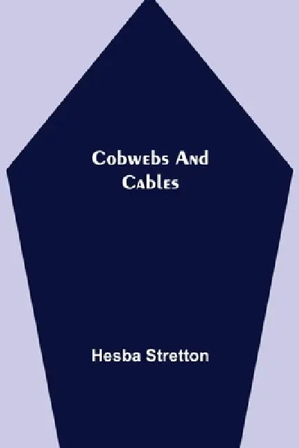 Cobwebs and Cables by Hesba Stretton