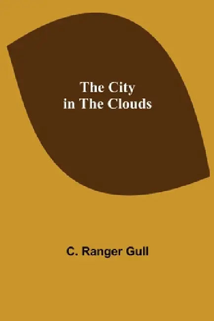 The City in the Clouds by C. Ranger Gull