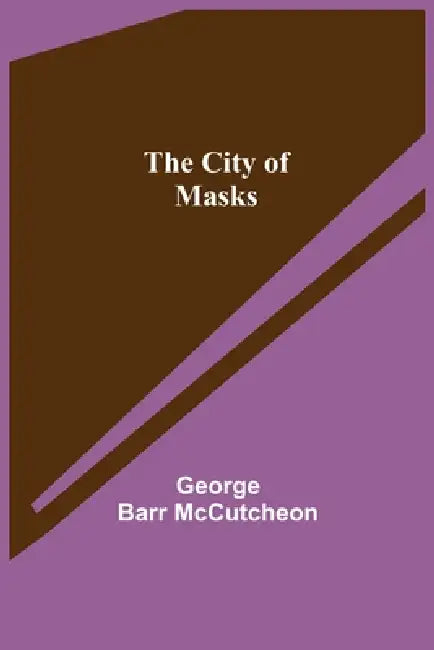 The City of Masks by George Barr McCutcheon