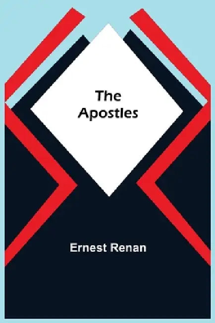 The Apostles by Ernest Renan
