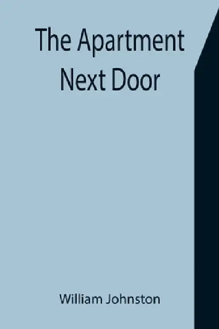 The Apartment Next Door by William Johnston
