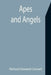 Apes and Angels by Richard Edward Connell