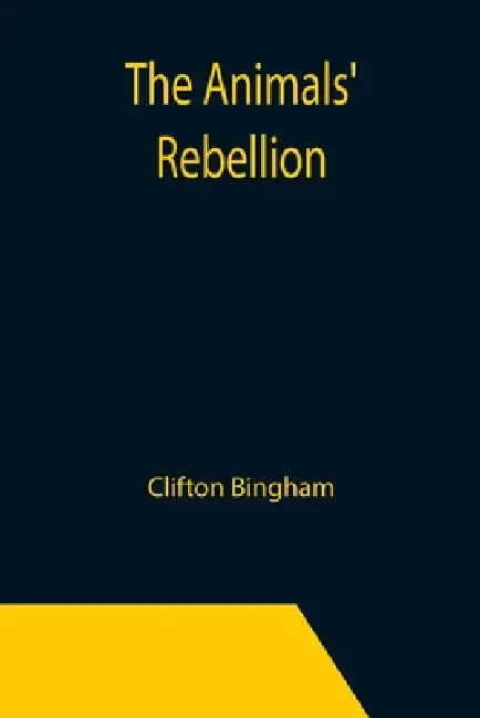 The Animals' Rebellion by Clifton Bingham