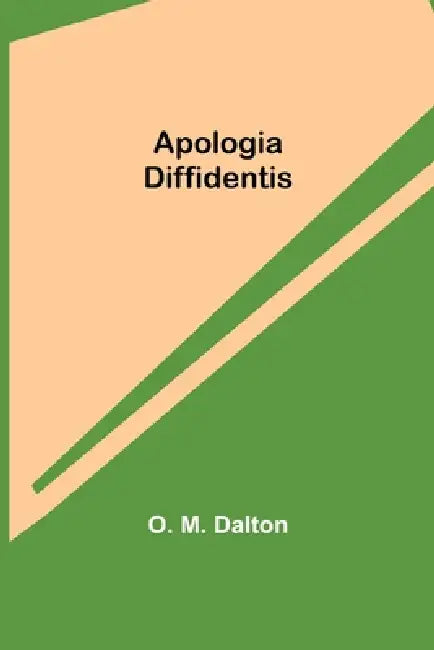 Apologia Diffidentis by O. M. Dalton