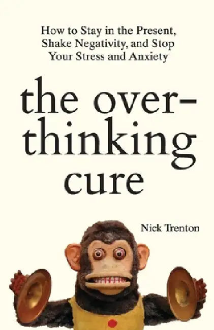 The Overthinking Cure by Nick Renton
