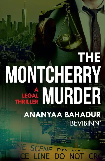 The Montcherry Murder: A Legal Thriller by Ananyaa Bahadur