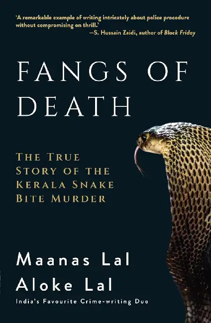 Fangs Of Death: The True Story Of The Kerala Snake Bite Murder by Maanas Lal