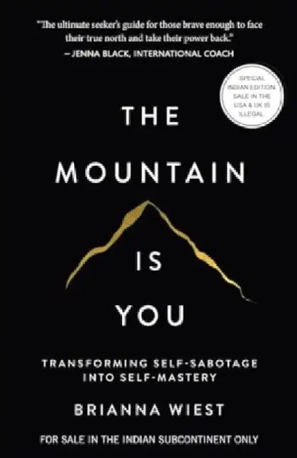 The Mountain Is You: Transforming Self-Sabotage Into Self-Mastery