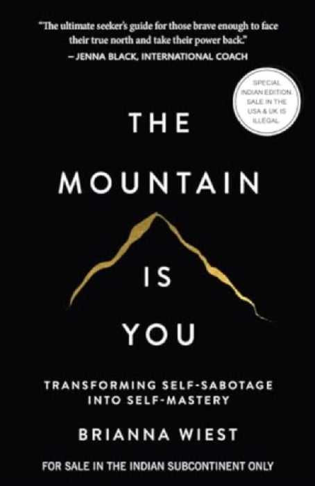 The Mountain Is You: Transforming Self-Sabotage Into Self-Mastery by Brianna Wiest