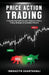 Price Action Trading by Indrazith Shantharaj