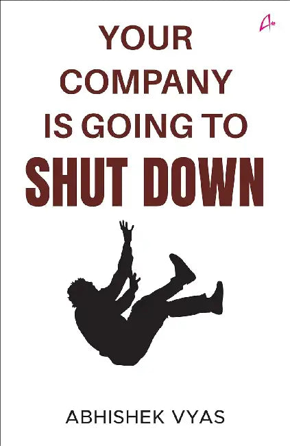 Your Company Is Going To Shut Down by Abhishek Vyas