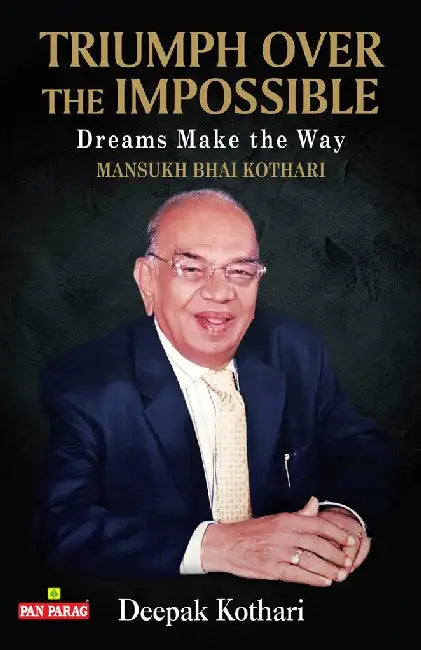 Triumph Over The Impossible by Deepak Kothari