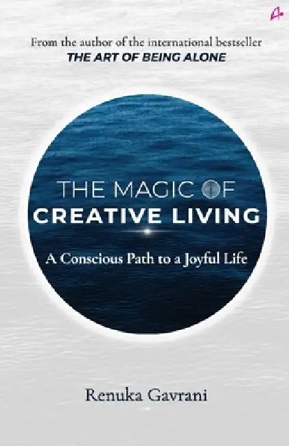 The Magic Of Creative Living by Renuka Gavrani