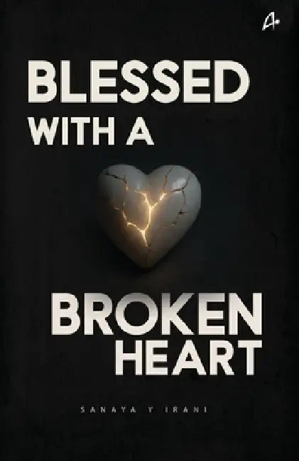 Blessed With A Broken Heart by Sanaya Y Irani