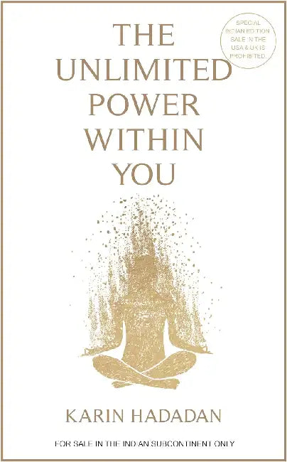 The Unlimited Power Within You by Karin  Hadadan