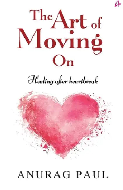 The Art Of Moving On by Anurag Paul
