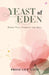 Yeast Of Eden: Poems That Ferment The Soul by Prosenjit Nath