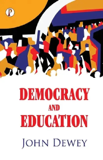Democracy and Education by John Dewey