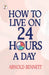 How to Live on 24 Hours a Day by Arnold Bennett