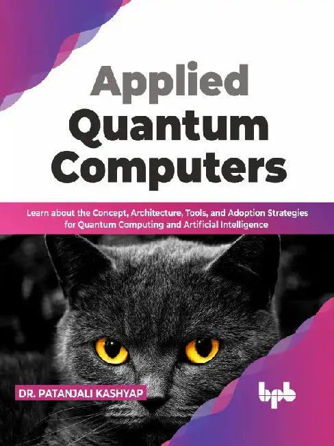 Applied Quantum Computers by Dr. Patanjali Kashyap