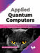 Applied Quantum Computers by Dr. Patanjali Kashyap