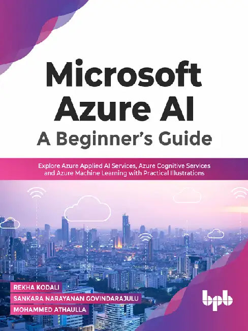 Microsoft Azure AI: A Beginner’s Guide by Rekha Kodali