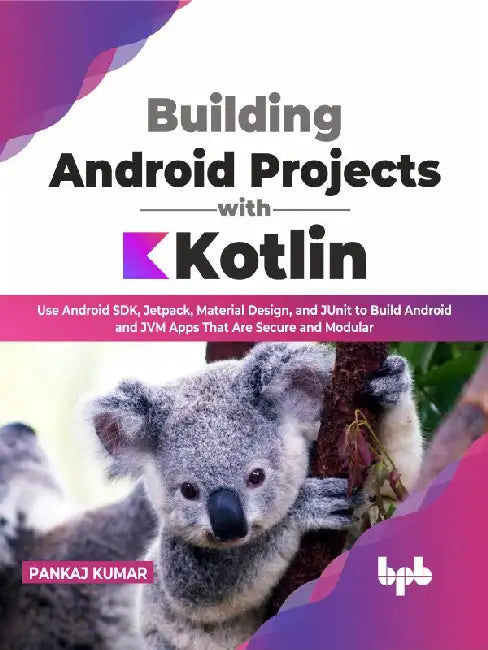 Building Android Projects with Kotlin by Pankaj Kumar