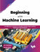 Beginning with Machine Learning by Dr. Amit Dua