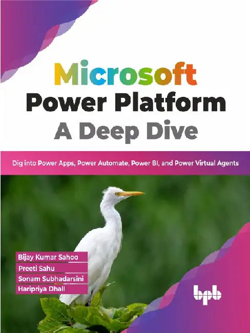 Microsoft Power Platform A Deep Dive by Bijay Kumar Sahoo