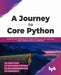 A Journey to Core Python by Mr. Girish Kumar