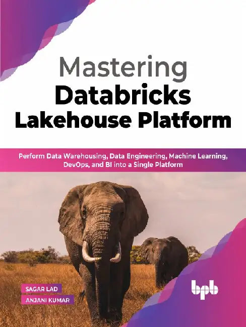 Mastering Databricks Lakehouse Platform by Sagar Lad