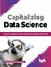 Capitalizing Data Science by Mathangi Sri Ramachandran