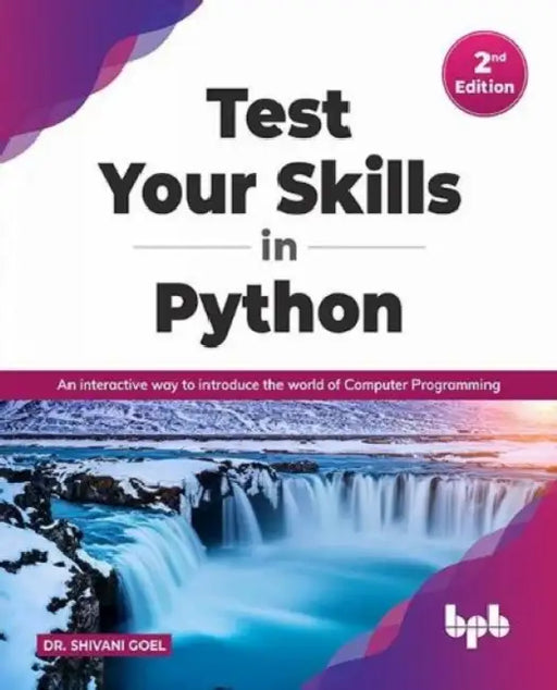 Test Your Skills in Python – 2nd Edition by Dr. Shivani Goel