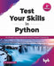 Test Your Skills in Python – 2nd Edition by Dr. Shivani Goel