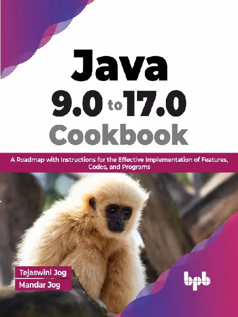 Java 9.0 to 17.0 Cookbook by Tejaswini Jog