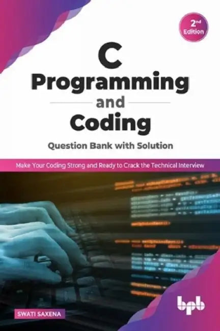 C Programming & Coding Question Bank with Solutions by Swati Saxena