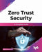 Zero Trust Security: A complete guide by Nike Andravous