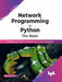 Network Programming in Python: The Basic by John Galbraith