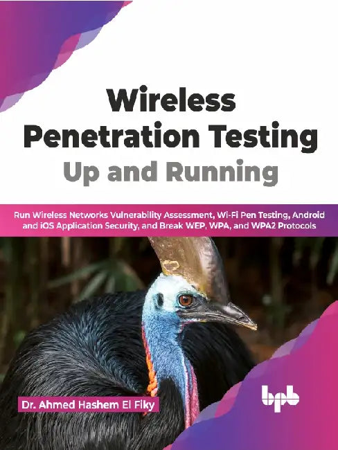Wireless Penetration Testing: Up & Running by Dr. Ahmed Hashem El Fiky