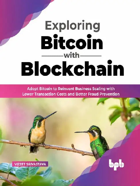 Exploring Bitcoin with Blockchain by Vizeet Srivastava
