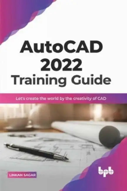 Autocad 2022 Training Guide by Linkan Sagar