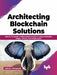 Architecting Blockchain Solutions by Sathvik Vishwanath