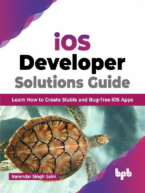 iOS Developer Solutions Guide by Narendar Singh Saini