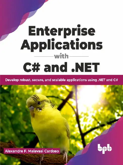 Enterprise Applications with C# & .NET by Alexandre F. Malavasi Cardoso